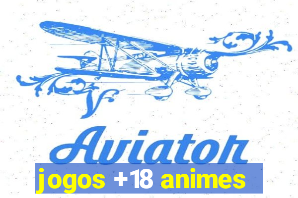 jogos +18 animes